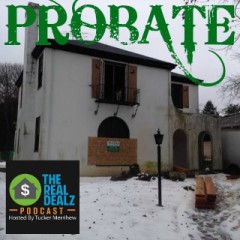 Real Dealz 07: Probate Real Estate