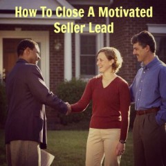 Real Dealz 25: How To Close A Motivated Seller Lead