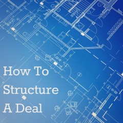 Real Dealz 27: How To Structure A Deal