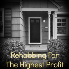 Real Dealz 33: Rehabbing For The Highest Profit *Video*