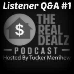 Real Dealz 35: Listener Q&A #1