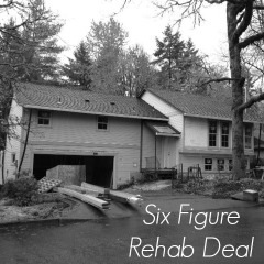 Real Dealz 62: Six Figure Rehab Deal!