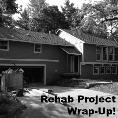 Real Dealz 68: Rehab Project Wrap-up!