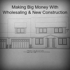 Real Dealz 77: How To Make Big Money With New Construction