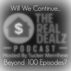 Real Dealz 96: Will We Continue Beyond 100 Episodes?  Happy Holidays!
