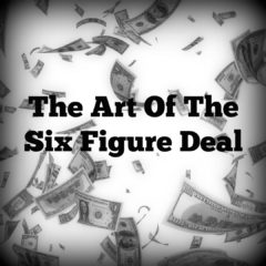 Real Dealz 166: The Art Of The Six Figure Deal