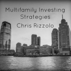 Real Dealz 179: Multifamily Investing Strategies w/ Chris Rizzolo