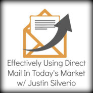 Real Dealz 197: How To Effectively Use Direct Mail In Today’s Market w/ Justin Silverio
