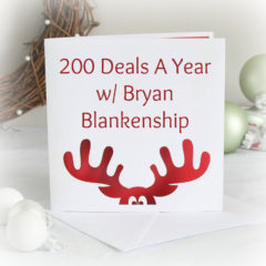 Real Dealz 196: Two Hundred Deals A Year w/ Bryan Blankenship!