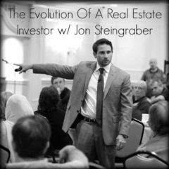 Real Dealz 198: The Evolution Of A Real Estate Investor w/ Jon Steingraber