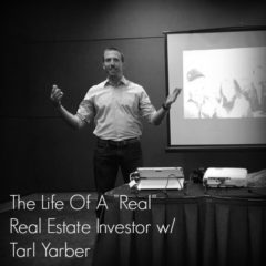 Real Dealz 201: The Life Of A Real Real Estate Investor w/ Tarl Yarber