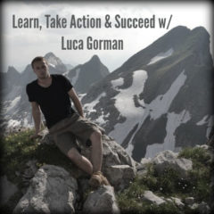 Real Dealz 205: Learn, Take Action & Succeed w/ Luca Gorman