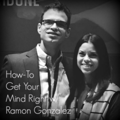 Real Dealz 215: How-To Get Your Mind Right w/ Ramon Gonzalez