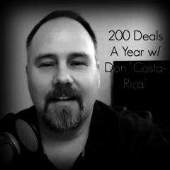 Real Dealz 221: Doing 200 Deals A Year w/ Don “Costa-Rica”