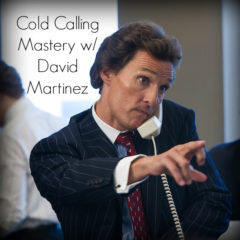 Real Dealz 233: Cold Calling Mastery w/ David Martinez