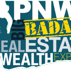 Real Dealz 255: Join Us At The 2019 PNW Big Badass Real Estate Wealth Expo!