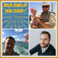 Real Dealz 292: Rock Stars Of Real Estate – Corey Thompson, Michael Zuber & Ian Morell!