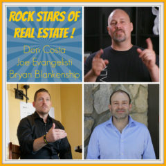 Real Dealz 293: Rock Stars Of Real Estate – Don Costa, Joe Evangelisti & Bryan Blankenship!