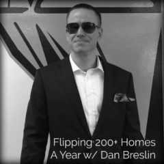 Real Dealz 310: Flipping 200+ Homes A Year w/ Dan Breslin