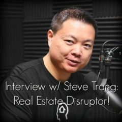 Real Dealz 322: Interview With Steve Trang: Real Estate Disruptor!