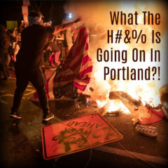 Real Dealz 331: What The H#&% Is Going On In Portland?!