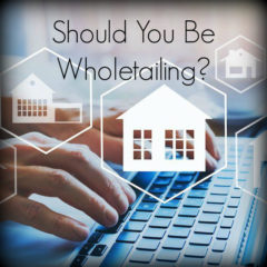 Real Dealz 330: Should You Be Wholetailing?