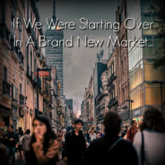Real Dealz 347: If We Were Starting Over In A Brand New Market…