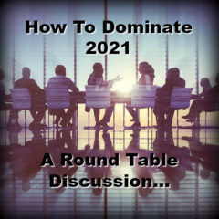 Real Dealz 351: How To Dominate 2021 – A Round Table Discussion…