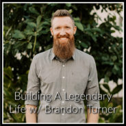 Real Dealz 367: Building A Legendary Life w/ Brandon Turner!