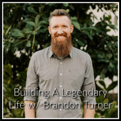 Real Dealz 367: Building A Legendary Life w/ Brandon Turner!