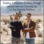 Real Dealz 369: Building A Massive Business Through Lessons Learned Growing Up w/ The Boeckle Brothers!