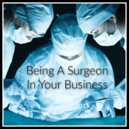 Real Dealz 383: Being A Surgeon In Your Business