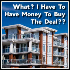 Real Dealz 393: What? I Have To Have Money To Buy The Deal??