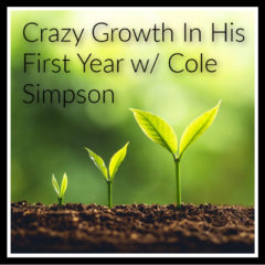 Real Dealz 392: Crazy Growth In His First Year w/ Cole Simpson