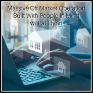 Real Dealz 396: Massive Off Market Operation Built With People In Mind w/ Pat Flynn