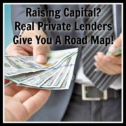 Real Dealz 398: Raising Capital? Real Private Lenders Give You A Road Map!